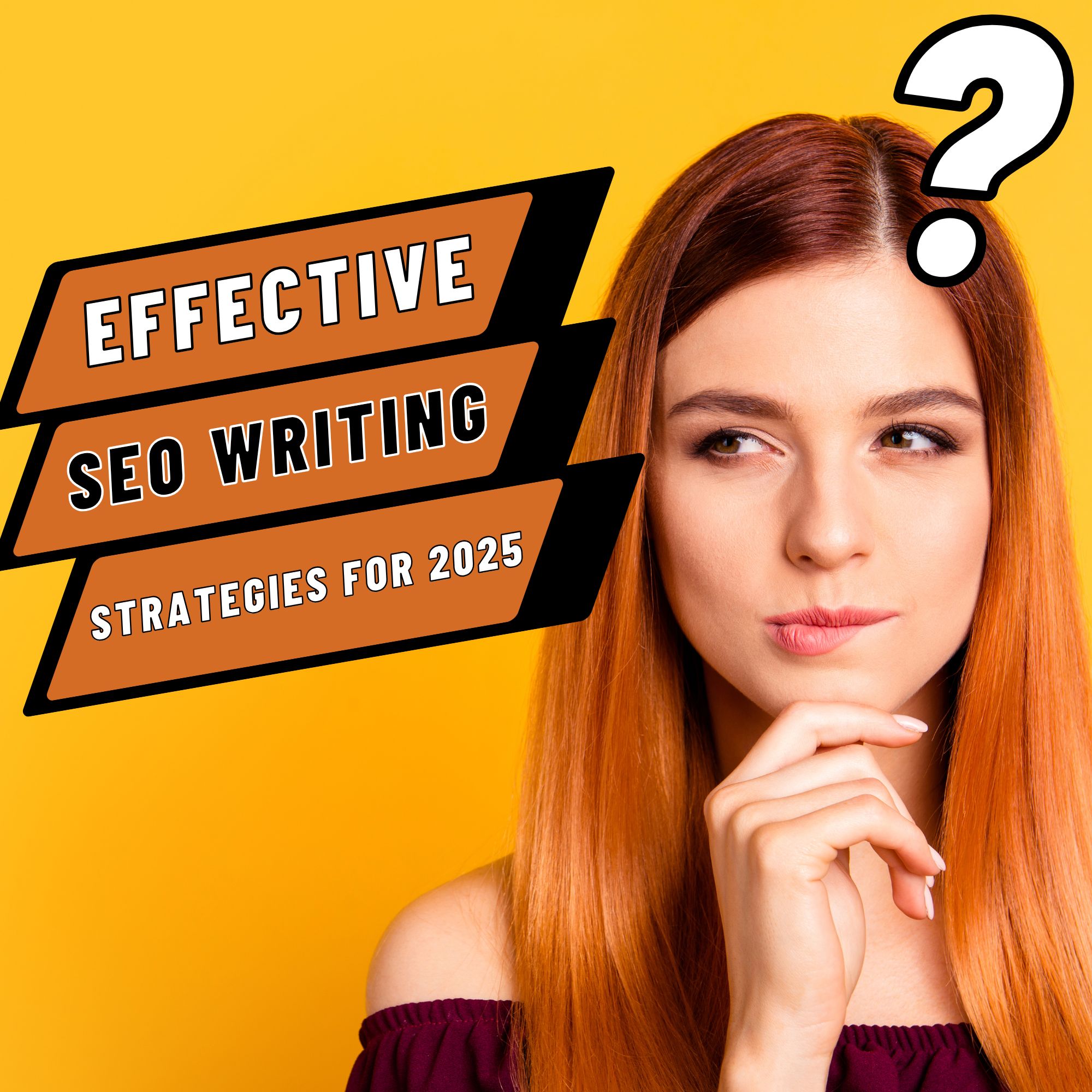 Effective SEO Writing Strategies For 2025