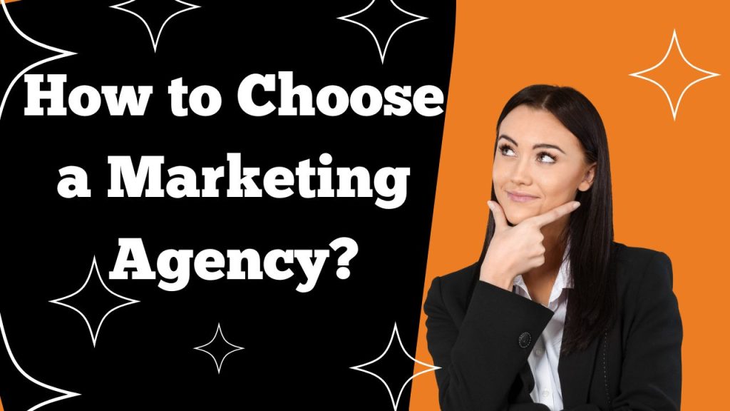 How to Choose a Marketing Agency